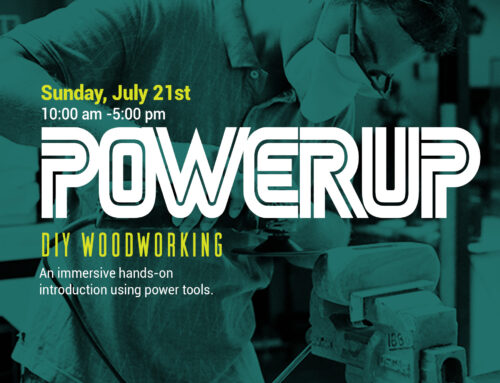 July 21 : POWERUP DIY Woodworking